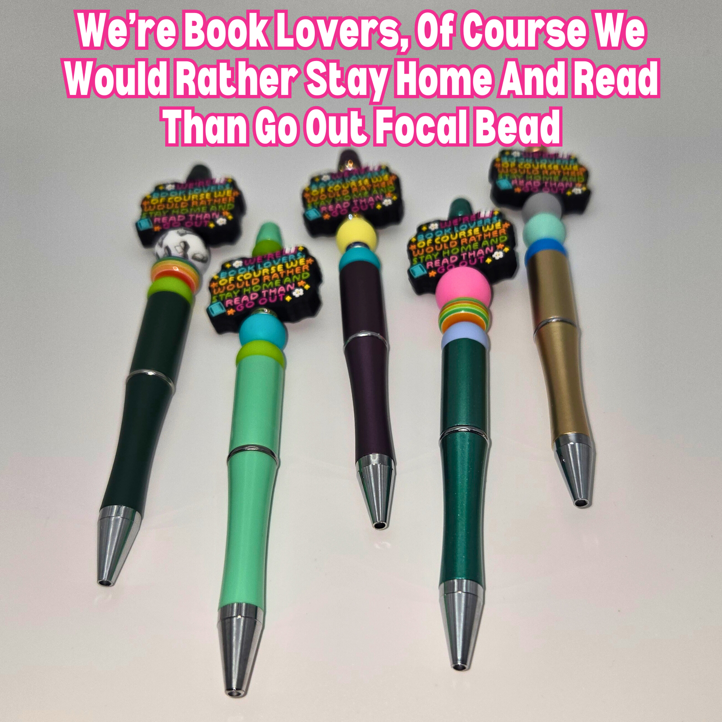We’re Book Lovers, Of Course We Would Rather Stay Home And Read Than Go Out Beaded Pen
