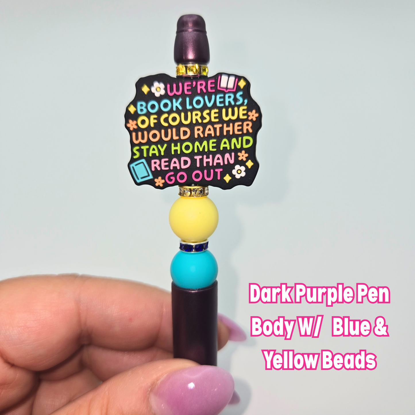 We’re Book Lovers, Of Course We Would Rather Stay Home And Read Than Go Out Beaded Pen