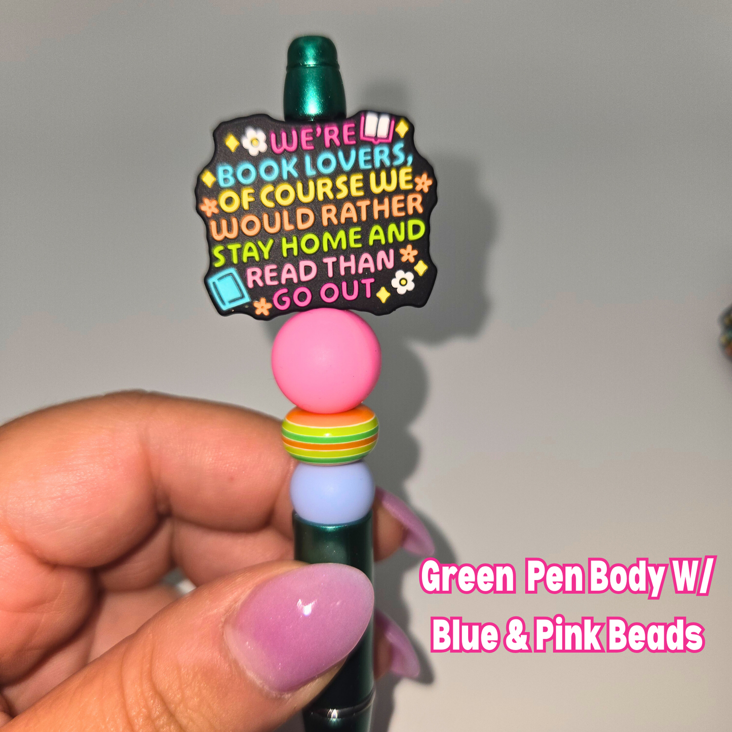 We’re Book Lovers, Of Course We Would Rather Stay Home And Read Than Go Out Beaded Pen
