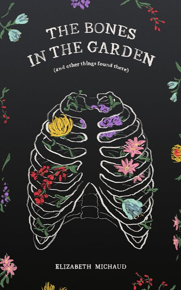The Bones in the Garden: (and other things found there) cover image