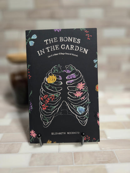 The Bones in the Garden: (and other things found there)