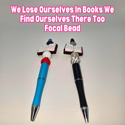 We Lose Ourselves In Books We Find Ourselves There Too Beaded Pen