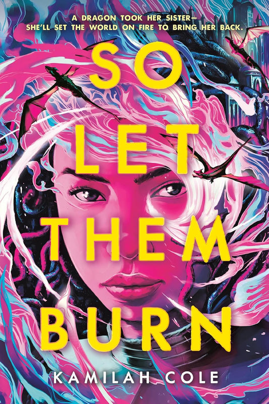 So Let Them Burn (The Divine Traitors, Bk. 1)- Kamilah Cole