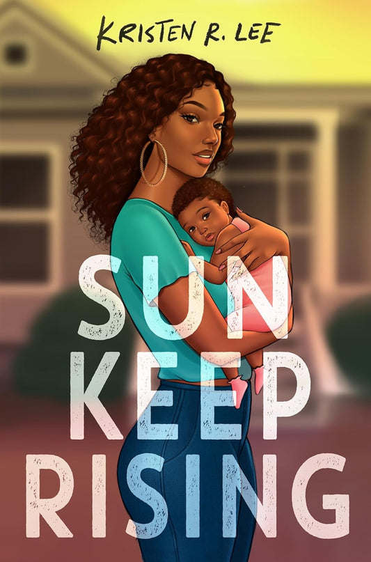 Sun Keep Rising- Kristen R. Lee