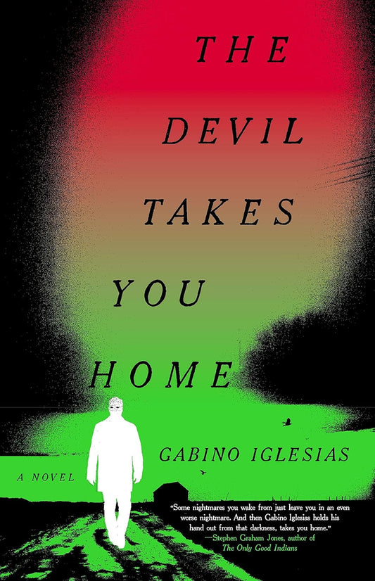 The Devil Takes You Home- Gabino Iglesias